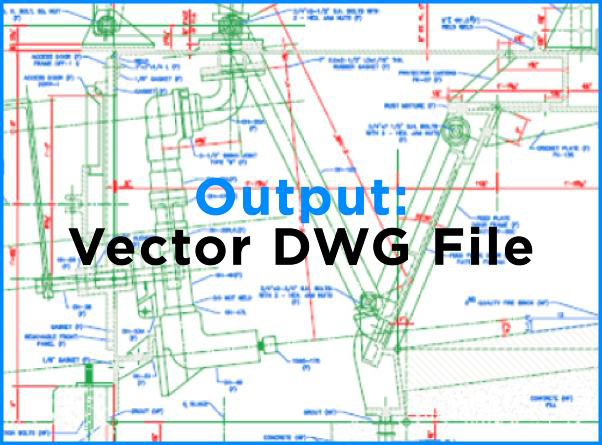 Output Vectorization and Cad Conversion